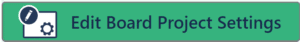Edit Board Project Settings Button